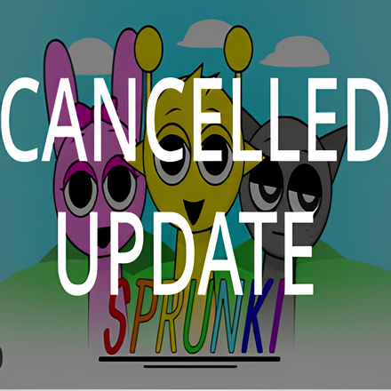 Sprunki Cancelled Update